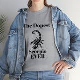 The Dopest Scorpio Ever Unisex Heavy Cotton Tee