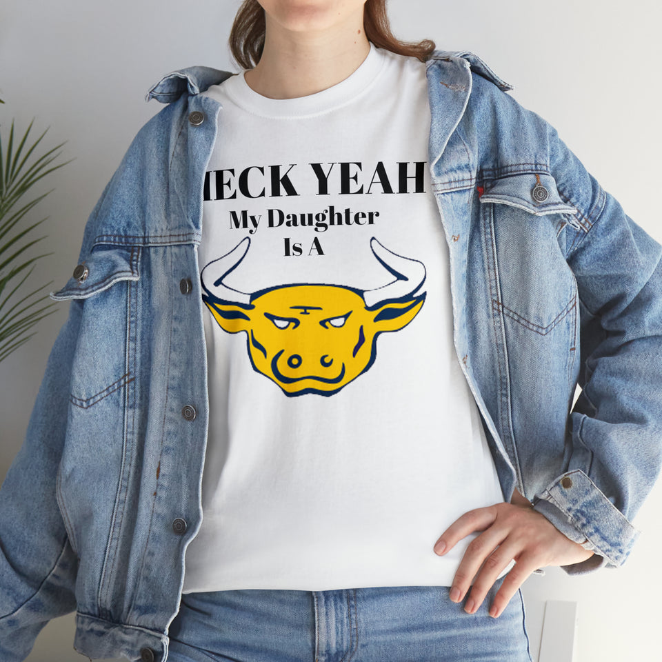 Heck Yeah My Daughter Is A JCSU Golden Bull Unisex Heavy Cotton Tee