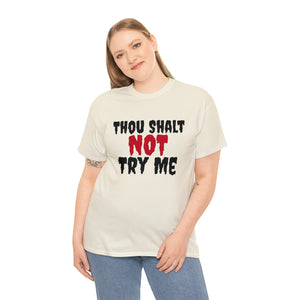 Thou Shalt Not Try Me Unisex Heavy Cotton Tee