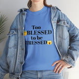 Too Blessed Unisex Heavy Cotton Tee