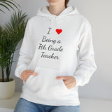 I Love Being A 7th Grade Teacher Unisex Heavy Blend™ Hooded Sweatshirt