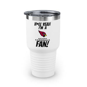 H*ll Yeah I'm A Arizona Cardinals Fan Ringneck Tumbler, 30oz