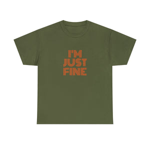 I'm Just Fine Unisex Heavy Cotton Tee