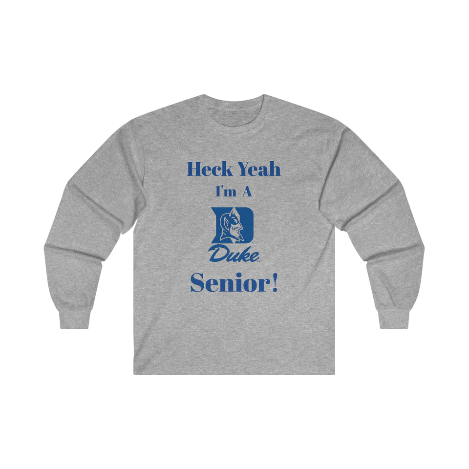 Heck Yeah I'm A Duke Senior Ultra Cotton Long Sleeve Tee