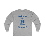 Heck Yeah I'm A Duke Senior Ultra Cotton Long Sleeve Tee
