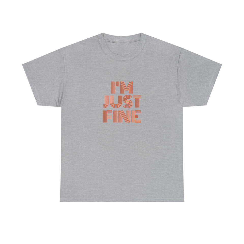 I'm Just Fine Unisex Heavy Cotton Tee