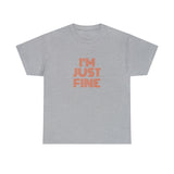 I'm Just Fine Unisex Heavy Cotton Tee