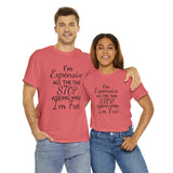 I'm Expensive All The Time Unisex Heavy Cotton Tee