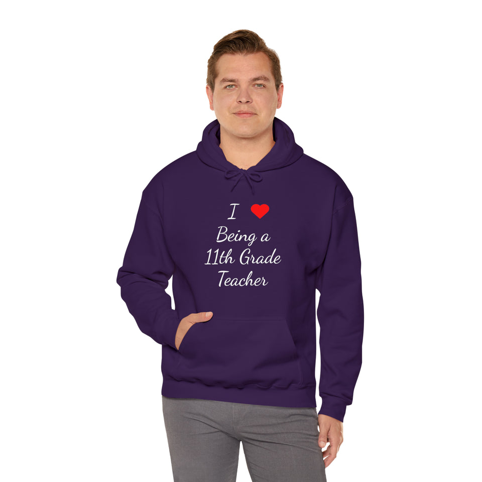 I Love Being A 11th Grade Teacher Unisex Heavy Blend™ Hooded Sweatshirt