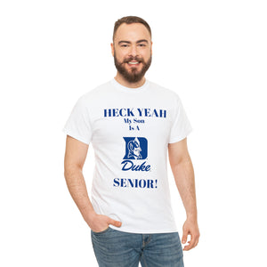 Heck Yeah My Son Is A Duke Senior Unisex Heavy Cotton Tee