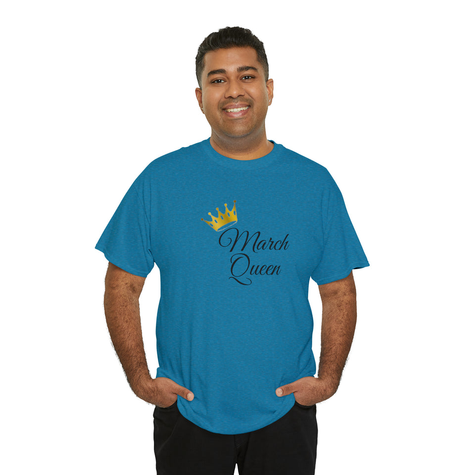 March Queen Unisex Heavy Cotton Tee