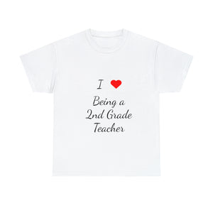 I Love Being a 2nd Grade Teacher Cotton Tee