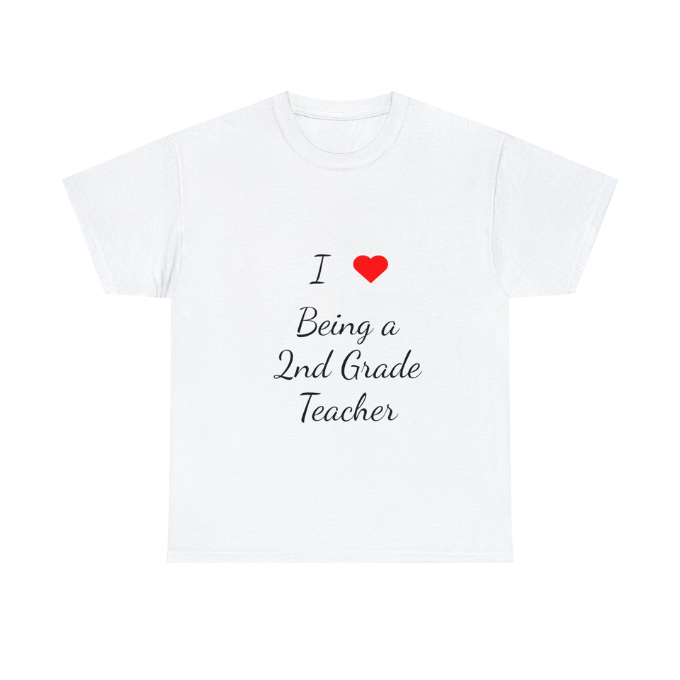 I Love Being a 2nd Grade Teacher Cotton Tee