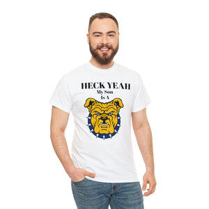 Heck Yeah My Son Is A NCA&T Bulldog Unisex Heavy Cotton Tee