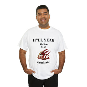 H*LL Yeah My Son Is An Elon Graduate Unisex Heavy Cotton Tee