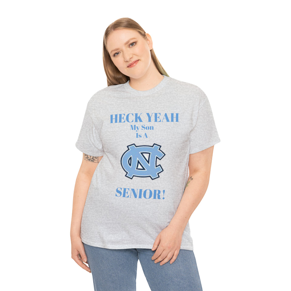 Heck Yeah My Son Is A Chapel Hill Senior Unisex Heavy Cotton Tee