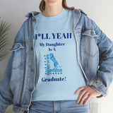 H*LL Yeah My Daughter Is A Spelman Graduate Unisex Heavy Cotton Tee