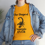 The Dopest Scorpio Ever Unisex Heavy Cotton Tee