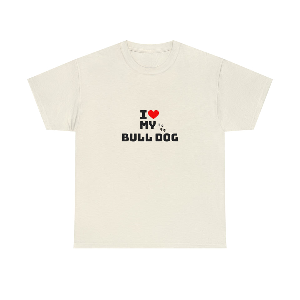 I Love My Bull Dog Unisex Heavy Cotton Tee