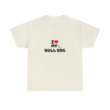 I Love My Bull Dog Unisex Heavy Cotton Tee