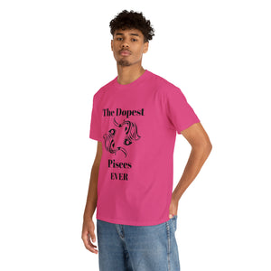 The Dopest Pisces Ever Unisex Heavy Cotton Tee