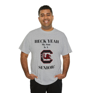 Heck Yeah My Son Is A South Carolina Gamecocks Senior Unisex Heavy Cotton Tee