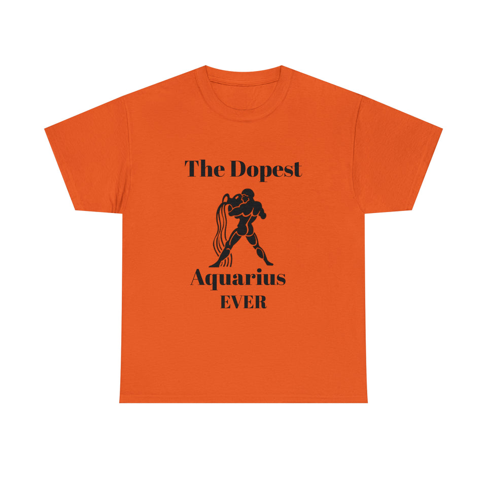 The Dopest Aquarius Ever Unisex Heavy Cotton Tee