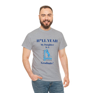 H*LL Yeah My Daughter Is A Spelman Graduate Unisex Heavy Cotton Tee