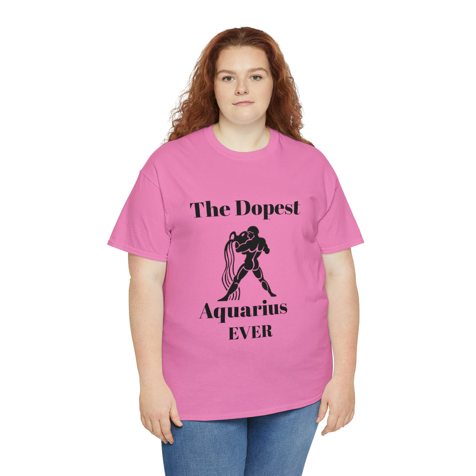 The Dopest Aquarius Ever Unisex Heavy Cotton Tee