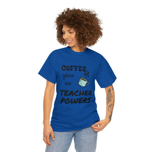 Coffee Gives Me Teacher Powers Cotton Tee