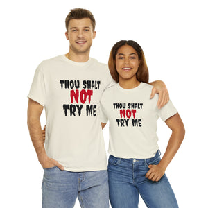 Thou Shalt Not Try Me Unisex Heavy Cotton Tee