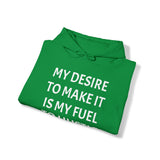 MY DESIRE TO MAKE IT Unisex Heavy Blend™ Hooded Sweatshirt
