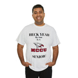 Heck Yeah My Son Is A NCCU Senior Unisex Heavy Cotton Tee