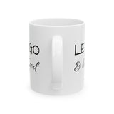 Let Go Ceramic Mug, (11oz, 15oz)