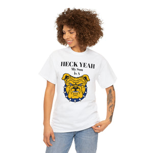 Heck Yeah My Son Is A NCA&T Bulldog Unisex Heavy Cotton Tee
