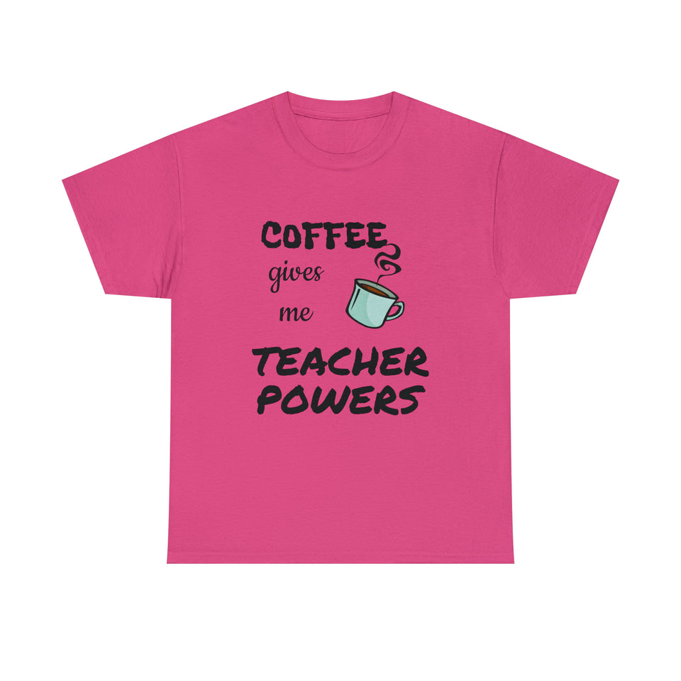 Coffee Gives Me Teacher Powers Cotton Tee