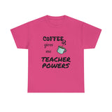 Coffee Gives Me Teacher Powers Cotton Tee