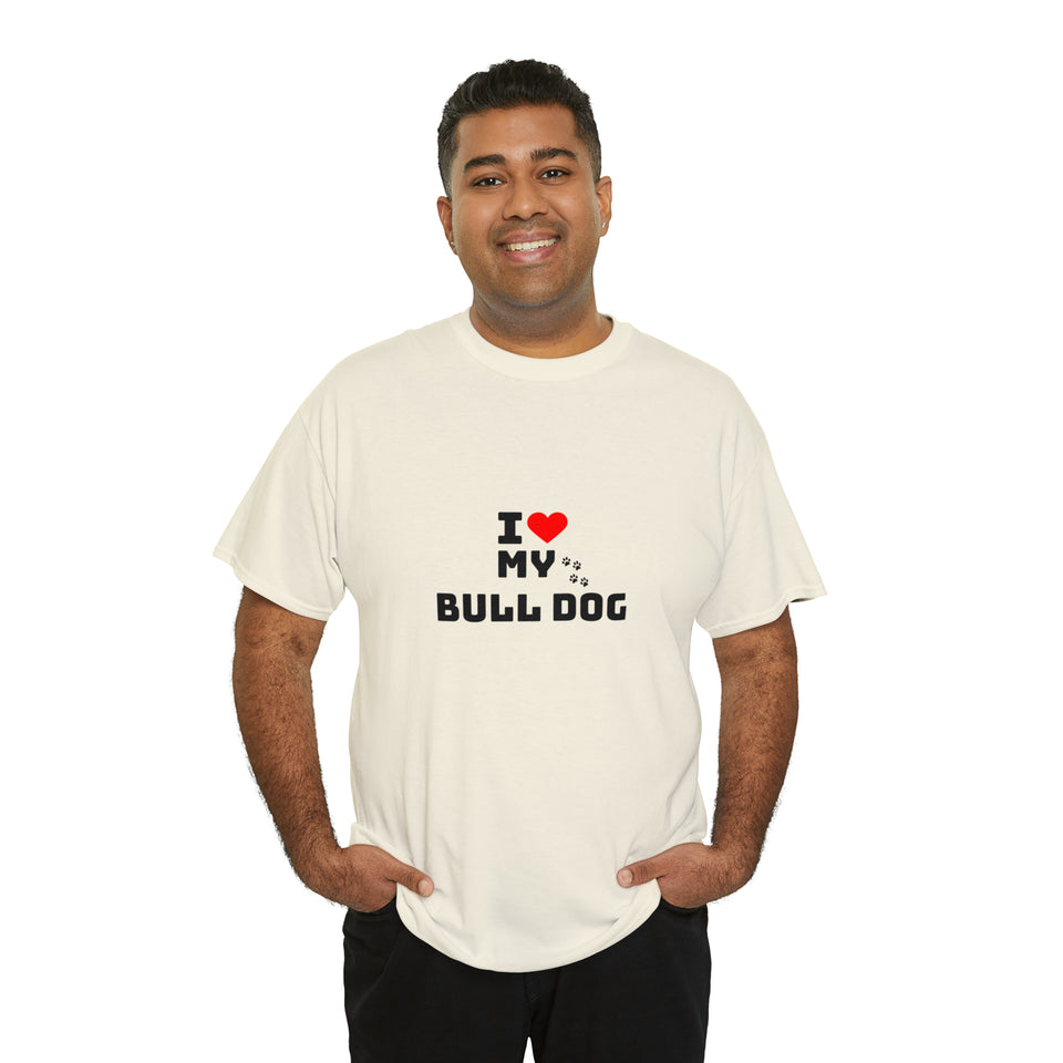 I Love My Bull Dog Unisex Heavy Cotton Tee