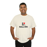 I Love My Bull Dog Unisex Heavy Cotton Tee