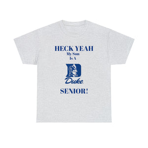 Heck Yeah My Son Is A Duke Senior Unisex Heavy Cotton Tee