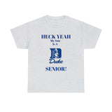 Heck Yeah My Son Is A Duke Senior Unisex Heavy Cotton Tee