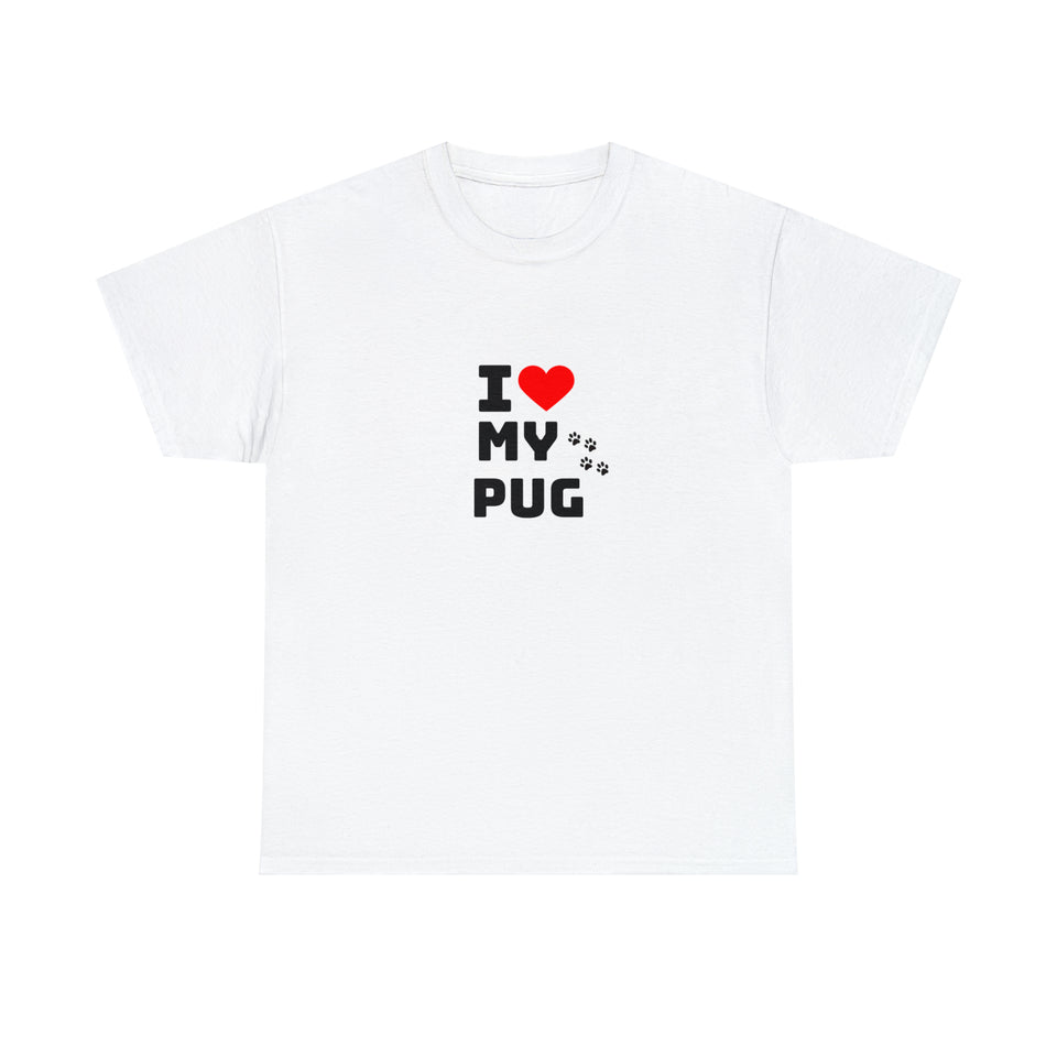 I Love My Pug Unisex Heavy Cotton Tee