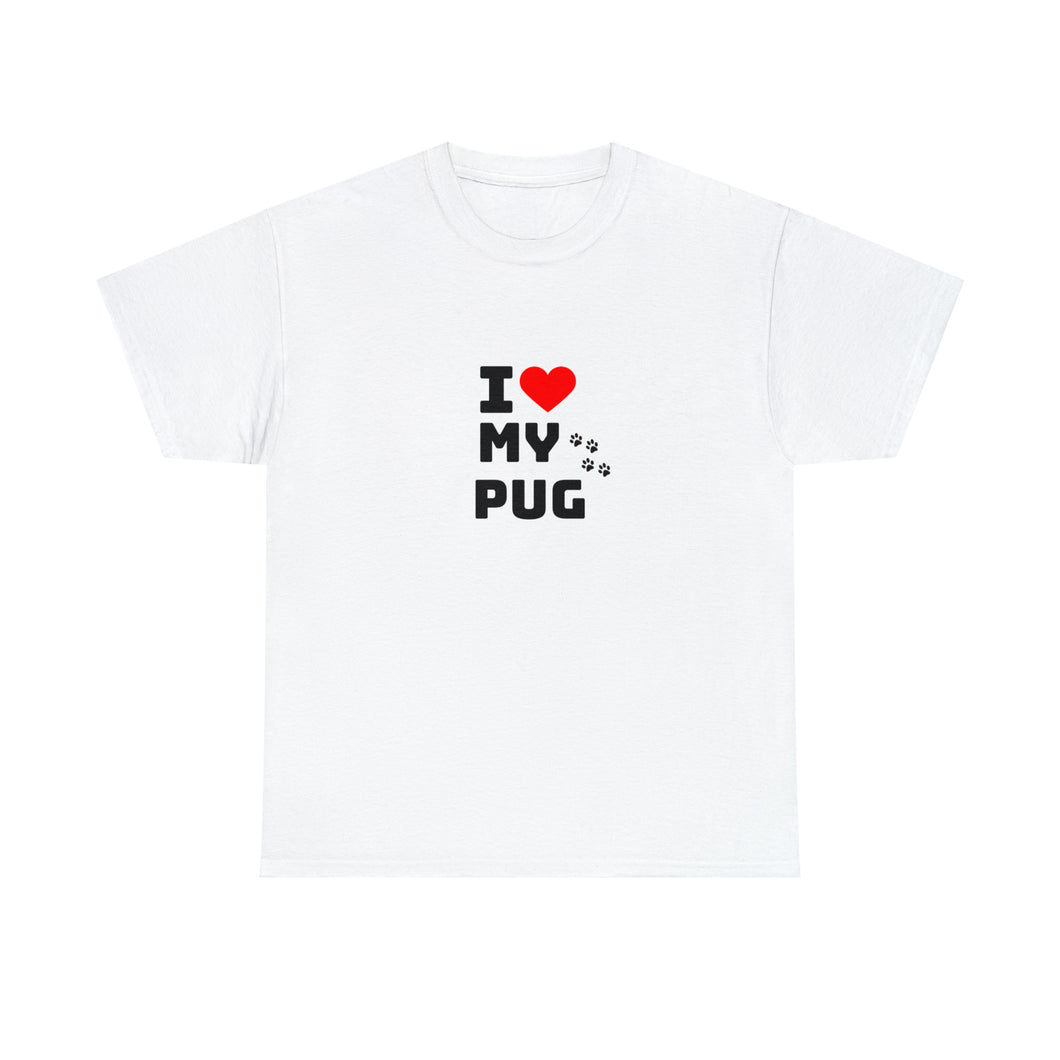 I Love My Pug Unisex Heavy Cotton Tee
