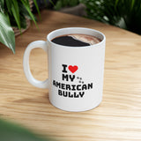 I Love My American Bully Ceramic Mug 11oz
