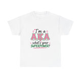 I'm A AKA, What's Your Superpower? Unisex Heavy Cotton Tee