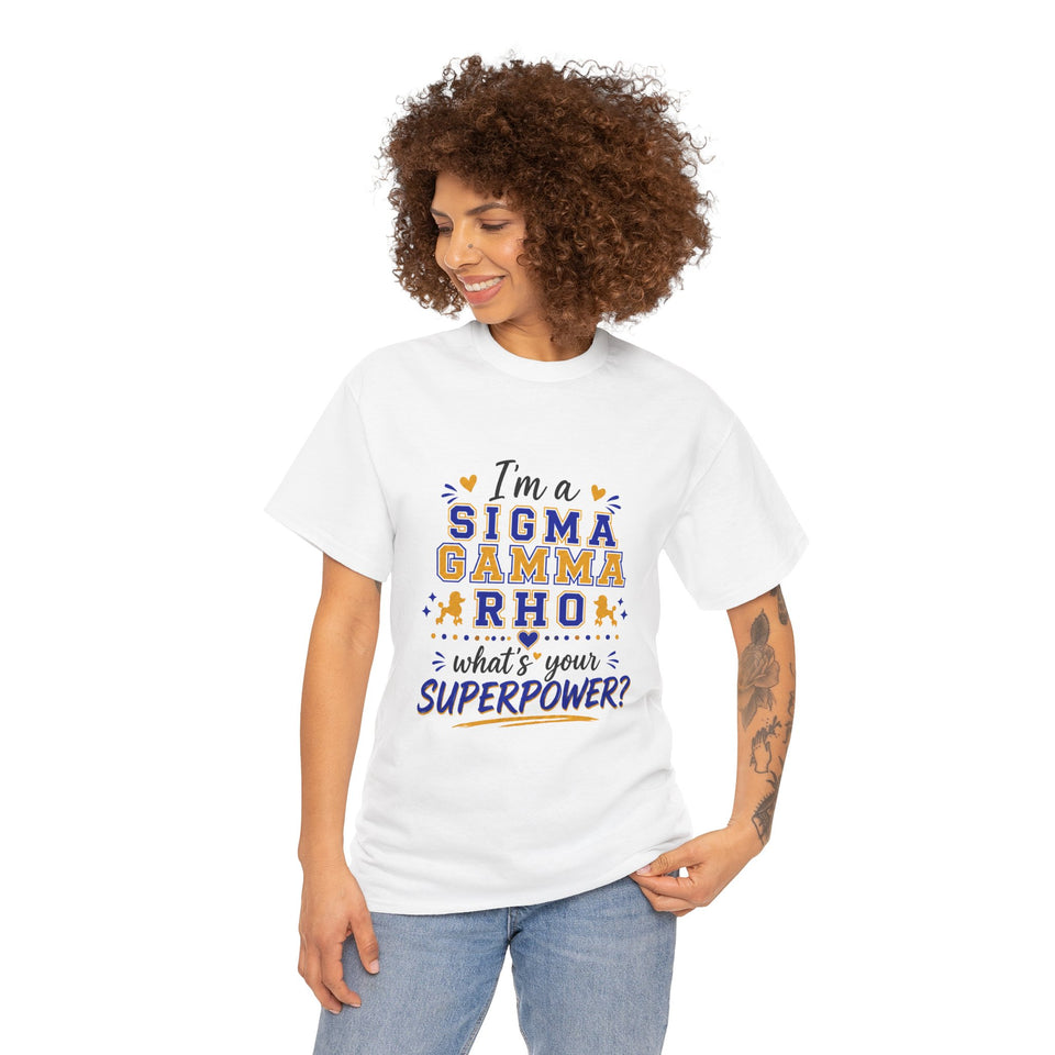 I'm A SG Rho, Whats Your Superpower? Unisex Heavy Cotton Tee