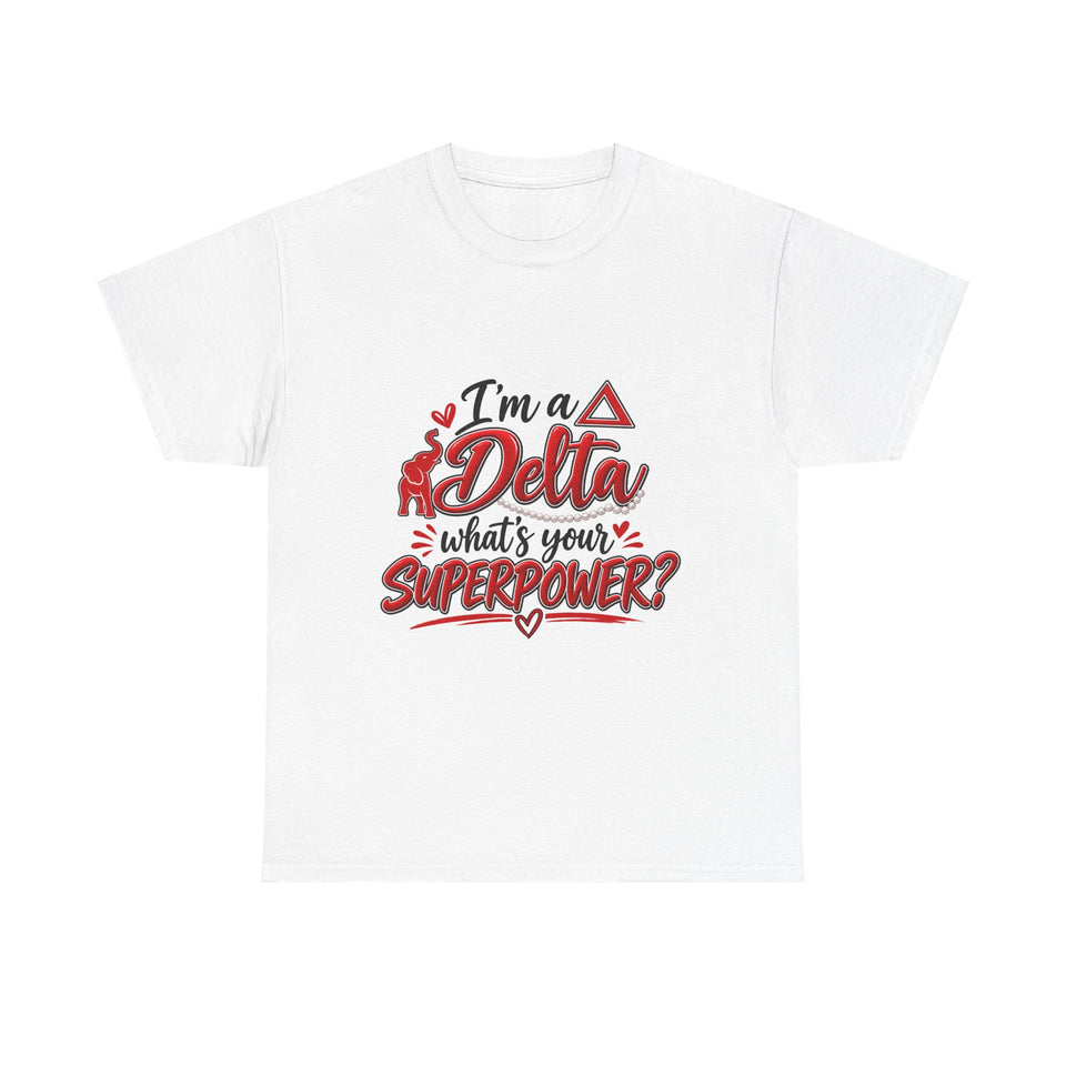 I'm A Delta, What's Your Superpower? Unisex Heavy Cotton Tee