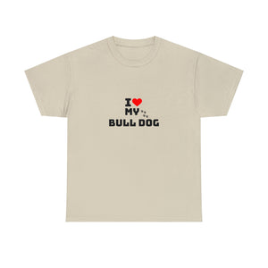 I Love My Bull Dog Unisex Heavy Cotton Tee