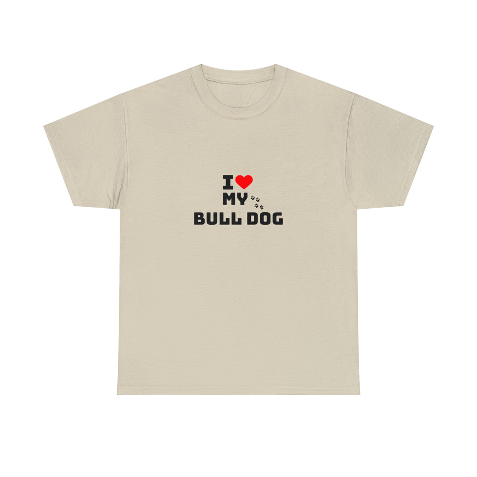 I Love My Bull Dog Unisex Heavy Cotton Tee