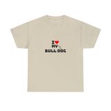 I Love My Bull Dog Unisex Heavy Cotton Tee